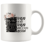 "To read or not to read" 11oz white mug - Gifts For Reading Addicts