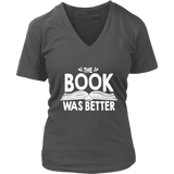 "The Book Was Better" V-neck Tshirt - Gifts For Reading Addicts