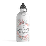 I Just Want To Read - Stainless Steel Eco-friendly Water Bottle with bookish floral design - Gifts For Reading Addicts