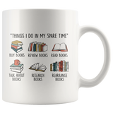 "Things I Do In My Spare Time"11oz White Mug - Gifts For Reading Addicts