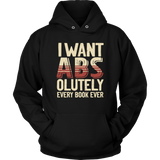 "I Want ABS-olutely Every Book" Hoodie - Gifts For Reading Addicts