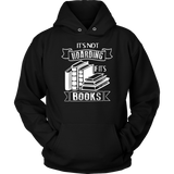 "It's Not Hoarding If It's Books" Hoodie - Gifts For Reading Addicts