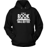"The Book Was Better" Hoodie - Gifts For Reading Addicts