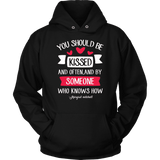 "You should be kissed" Hoodie - Gifts For Reading Addicts
