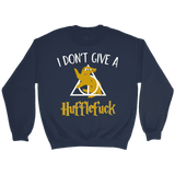 "i Don't Give A Hufflefuck" Sweatshirt - Gifts For Reading Addicts