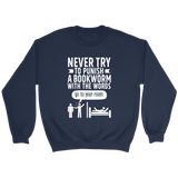 "Punish A Bookworm" Sweatshirt - Gifts For Reading Addicts