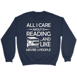 "All I Care About Is Reading" Sweatshirt - Gifts For Reading Addicts