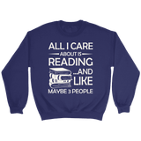 "All I Care About Is Reading" Sweatshirt - Gifts For Reading Addicts