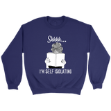 "Shhhh I'm Self Isolating" Sweatshirt - Gifts For Reading Addicts