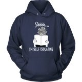 "Shhhh I'm Self Isolating" Hoodie - Gifts For Reading Addicts