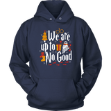 "We Are Up To No Good " Hoodie - Gifts For Reading Addicts