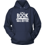 "The Book Was Better" Hoodie - Gifts For Reading Addicts
