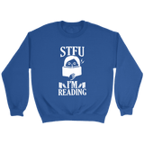 "STFU I'm Reading" Sweatshirt - Gifts For Reading Addicts