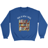 "This is how i roll" Sweatshirt - Gifts For Reading Addicts