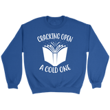 "Cracking Open A Cold One" Sweatshirt - Gifts For Reading Addicts