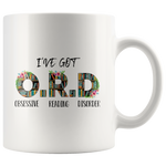 "I've Got O.R.D"11oz White Mug - Gifts For Reading Addicts