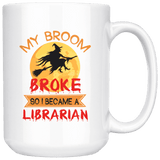 "I Became A Librarian"15oz White Mug - Gifts For Reading Addicts