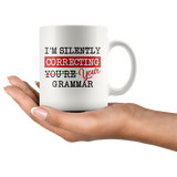 "I'm Silently Correcting Your Grammar"11oz White Mug - Gifts For Reading Addicts