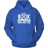 "The Book Was Better" Hoodie - Gifts For Reading Addicts