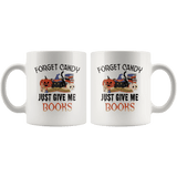 "Forget Candy"11oz White Mug - Gifts For Reading Addicts