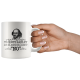 "To Quote Hamlet Act III Scene III Line 87, 'No' "11oz White Mug - Gifts For Reading Addicts