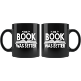 "The Book Was Better"11oz Black Mug - Gifts For Reading Addicts