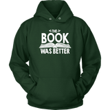 "The Book Was Better" Hoodie - Gifts For Reading Addicts