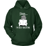 "Shhhh I'm Self Isolating" Hoodie - Gifts For Reading Addicts