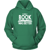 "The Book Was Better" Hoodie - Gifts For Reading Addicts