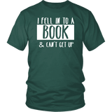 "I Fell Into A Book" Unisex T-Shirt - Gifts For Reading Addicts