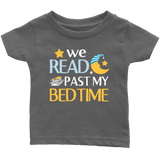 "We Read Past My Bedtime"Infant T-Shirt - Gifts For Reading Addicts