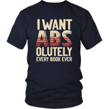 "I Want ABS-olutely Every Book" Unisex T-Shirt - Gifts For Reading Addicts