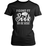 "I Closed My Book To Be Here" Women's Fitted T-shirt - Gifts For Reading Addicts