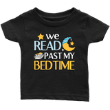 "We Read Past My Bedtime"Infant T-Shirt - Gifts For Reading Addicts