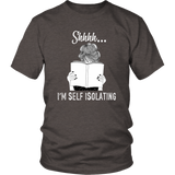 "Shhhh I'm Self Isolating" Unisex T-Shirt - Gifts For Reading Addicts