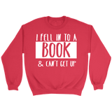 "I Fell Into A Book" Sweatshirt - Gifts For Reading Addicts