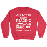 "All I Care About Is Reading" Sweatshirt - Gifts For Reading Addicts