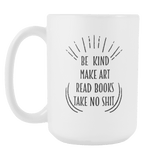 Be Kind , Make Art, Read books ... Mug - Gifts For Reading Addicts