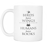 Birds have Wings , Humans Have Books - Gifts For Reading Addicts