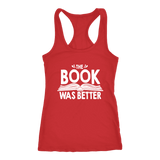 "The Book Was Better" Women's Tank Top - Gifts For Reading Addicts