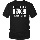 "I Fell Into A Book" Unisex T-Shirt - Gifts For Reading Addicts