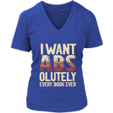 "I Want ABS-olutely Every Book" V-neck Tshirt - Gifts For Reading Addicts