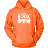 "The Book Was Better" Hoodie - Gifts For Reading Addicts
