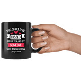 "You should be kissed"11oz black mug - Gifts For Reading Addicts