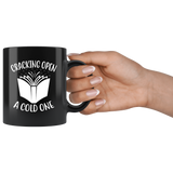 "Cracking Open A Cold One"11oz Black Mug - Gifts For Reading Addicts