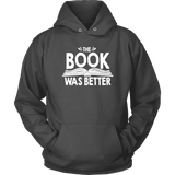 "The Book Was Better" Hoodie - Gifts For Reading Addicts