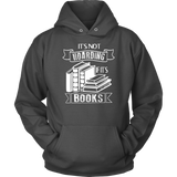 "It's Not Hoarding If It's Books" Hoodie - Gifts For Reading Addicts