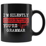 "I'm Silently Correcting Your Grammar"11oz Black Mug - Gifts For Reading Addicts
