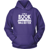 "The Book Was Better" Hoodie - Gifts For Reading Addicts