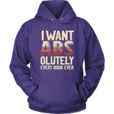 "I Want ABS-olutely Every Book" Hoodie - Gifts For Reading Addicts